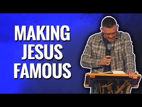 MAKING JESUS FAMOUS
