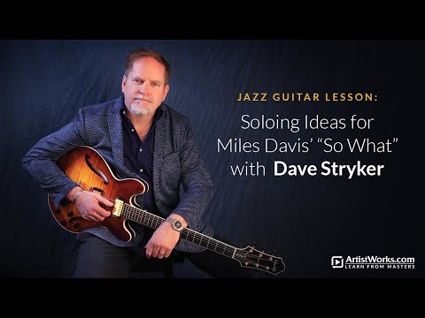Jazz Guitar Lesson: Soloing Ideas for Miles Davis' "So What" with Dave Stryker || ArtistWorks