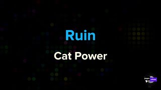 Cat Power - Ruin | Karaoke Version