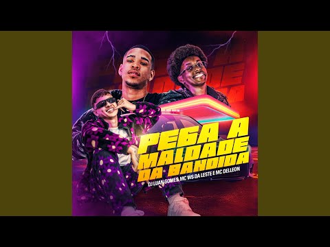 PEGA A MALDADE DA BANDIDA