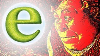 Shrek but only when ANYONE says  E 