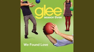 We Found Love (Glee Cast Version)