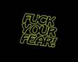 fuck your fear