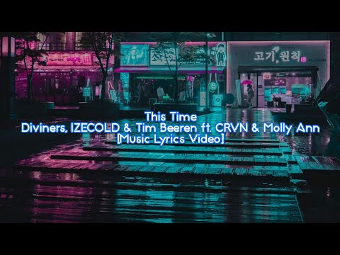 Diviners, IZECOLD & Tim Beeren ft. CRVN & Molly Ann - This Time [Music Lyrics Video]