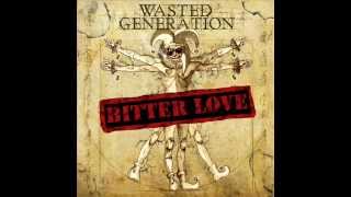 Wasted Generation - Bitter love
