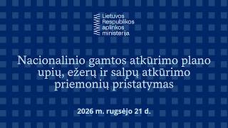 Nacionalinio gamtos atkūrimo plano upių, ežerų ir salpų atkūrimo priemonių pristatymas