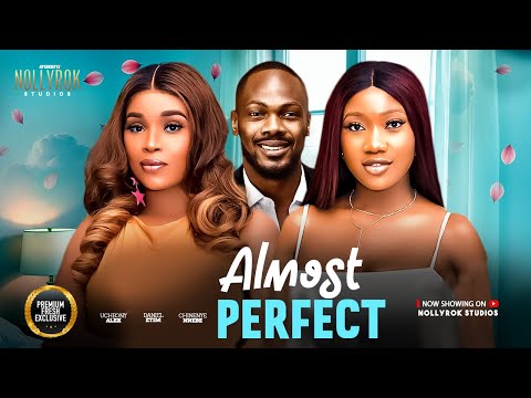 ALMOST PERFECT (CHINENYE NNEBE DANIEL ETIM ONYI ALEX) - Nigerian Movies 2025 Latest Full Movies