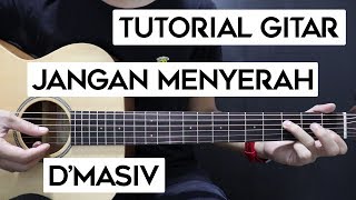 (Tutorial Gitar) D&#39;MASIV - Jangan Menyerah | Lengkap Dan Mudah