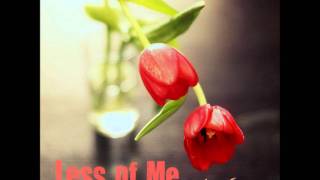 Less of Me - August