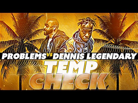 Problems vs Dennis Legendary