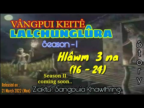 VANGPUI KEITE LALCHUNGLURA - 3 (A hlawm in) || Pasaltha Thawnthu Ngaihnawm)