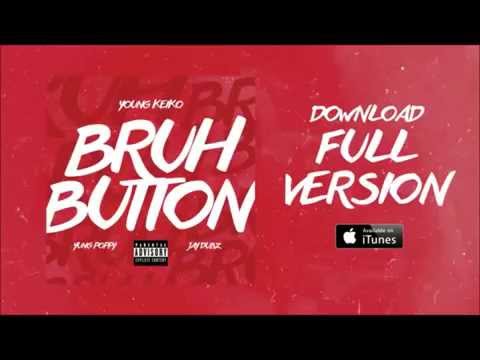 Young Keiko - Bruh Button Song Ft. Yung Poppy & Jay Dubz (Now On Itunes!!!!)