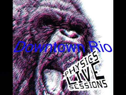 Physics    -     Downtown Rio         ( Live Session)