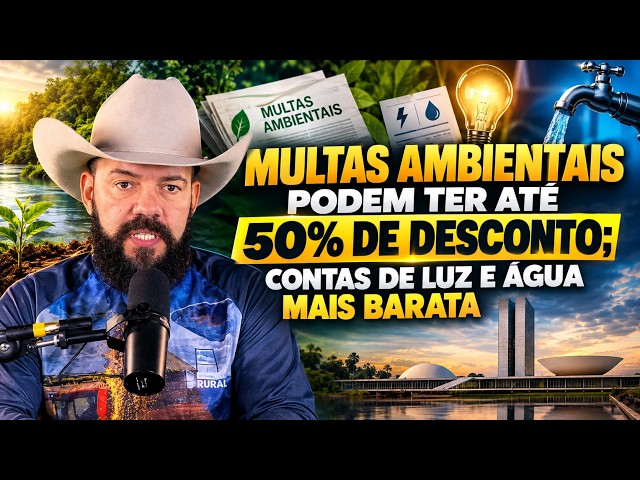 Multas Ambientais podem ter até 50% de desconto; Contas de Luz e Água Mais Baratas.