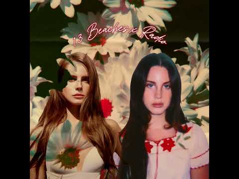Lana del Rey - 13 Beaches x Radio (Mashup Audio)