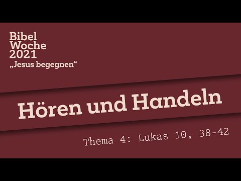 Bibelwoche 2021 | #4 | Lukas 10, 38-42 | Sup. Dr. Sven Petry | Hören und Handeln | Martha und Maria