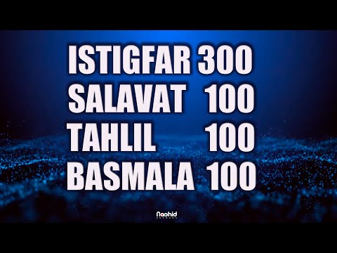 Every day 100 times - Salavat, Istigfar, Tahlil, Ya Allah, Ya Hyayu Ya Qoyyum