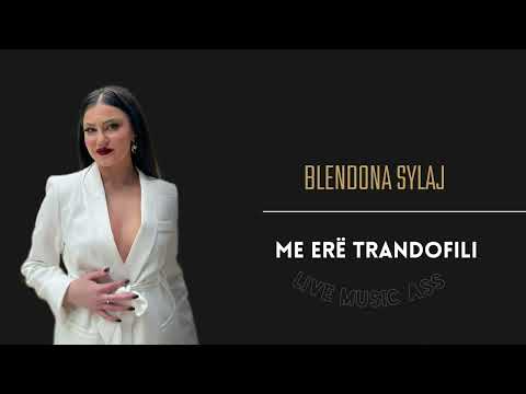 Blendona Sylaj - Me Erë Trandofili