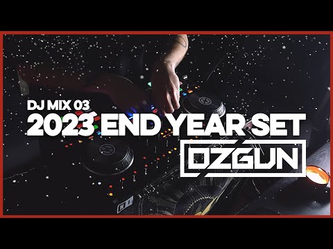 OZGUN - DJ MIX 03 - 2023 End Year Set