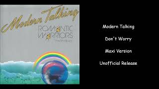 Modern Talking - Don&#39;t Worry - Maxi Version - Unofficial Release