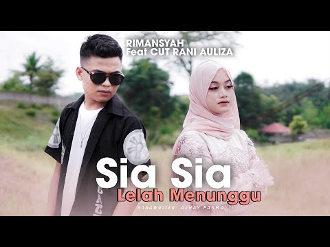 CUT RANI FEAT RIMANSYAH - SIA SIA LELAH MENUNGGU (Official Music Video)