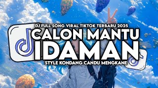 Download lagu DJ CALON MANTU IDAMAN FULL SONG STYLE KONDANG CANDU MENGKANE VIRAL TIKTOK TERBARU 2025 mp3