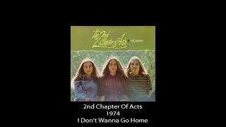 2nd Chapter of Acts - 1974 I Don&#39;t Wanna Go Home