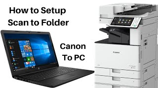 How to Setup Scan to Folder (Canon Copier to PC)