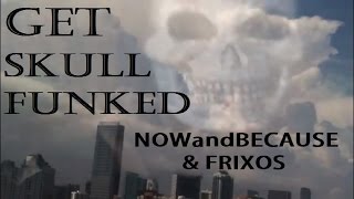 Get SKULL FUNKED(OFFICIAL)(ORIGINAL MUSIC by NowAndBecause/Frixos)