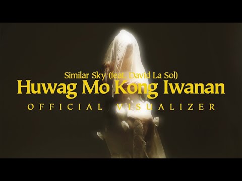 Similar Sky (feat. David La Sol) - Huwag Mo Kong Iwanan | Official Visualizer