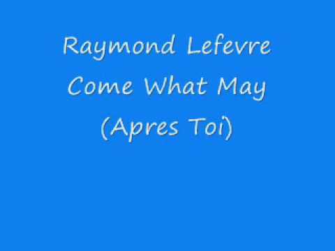 Raymond Lefevre - Come What May (Apres Toi)