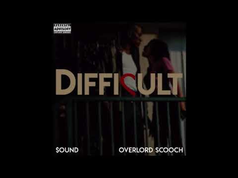 Difficult (Feat. Overlord Scooch)