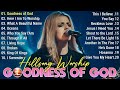 Goodness Of God Hillsong Worship Best Praise Songs Collection 2026 Special Worship Songs Playlist