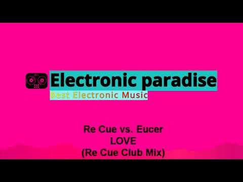 Re Cue vs. Eucer - LOVE (Re Cue Club Mix)