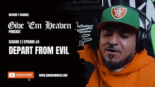 Give Em Heaven Podcast - Depart From Evil  Season 