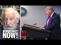 Noam Chomsky on Trump’s Troop Surge to Democratic Cities & Whether He’ll Leave Office if He Loses