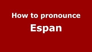 How to pronounce Espan