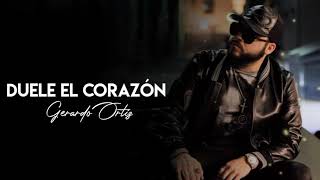 Duele El Corazón - Gerardo Ortiz (LETRA)