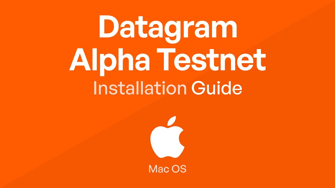 DATAGRAM ALPHA TESTNET INSTALLATION GUIDE | MAC