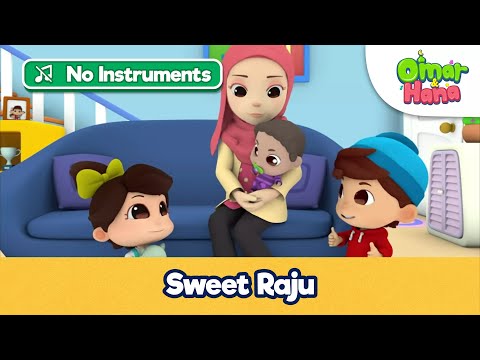 [NO INSTRUMENTS] Sweet Raju | Islamic Song & Series For Kids |Omar & Hana English