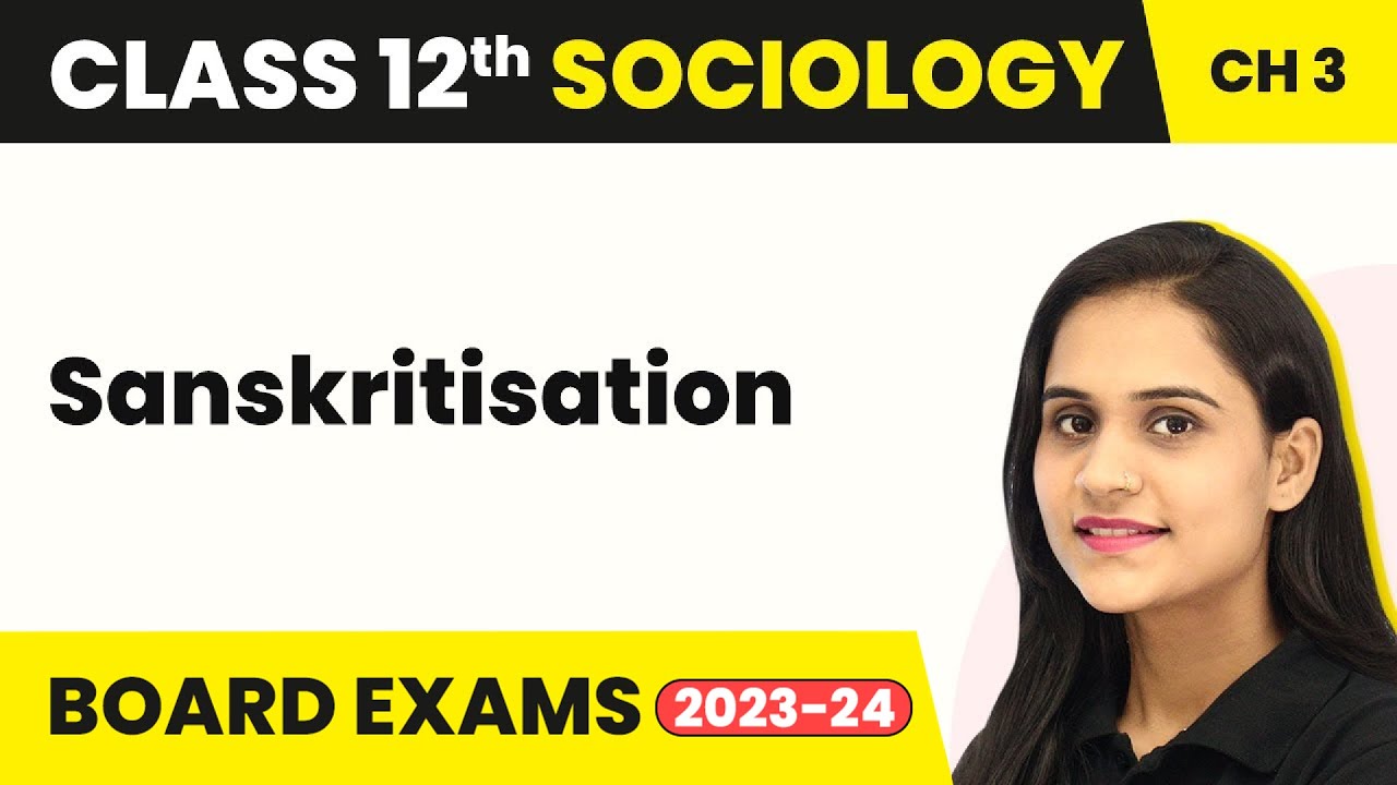 Class 12 Sociology Ch 3 | Sanskritisation - Social Institutions: Continuity & Change 2022-23