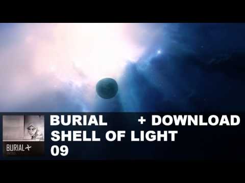 Burial - 09. Shell of Light