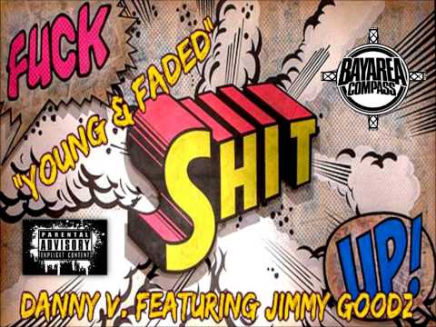 Danny V. ft. Jimmy Goodz - Young & Faded [BayAreaCompass]