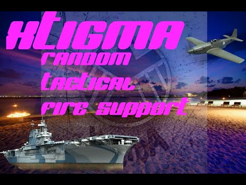 XTIGMA - RANDOM TACTICAL FIRE SUPPORT