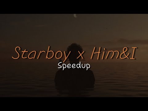 The Weeknd,G Eazy & Hasley - Starboy x Him&I (Speed up)