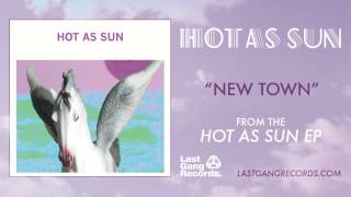 New Town - Hot as Sun
