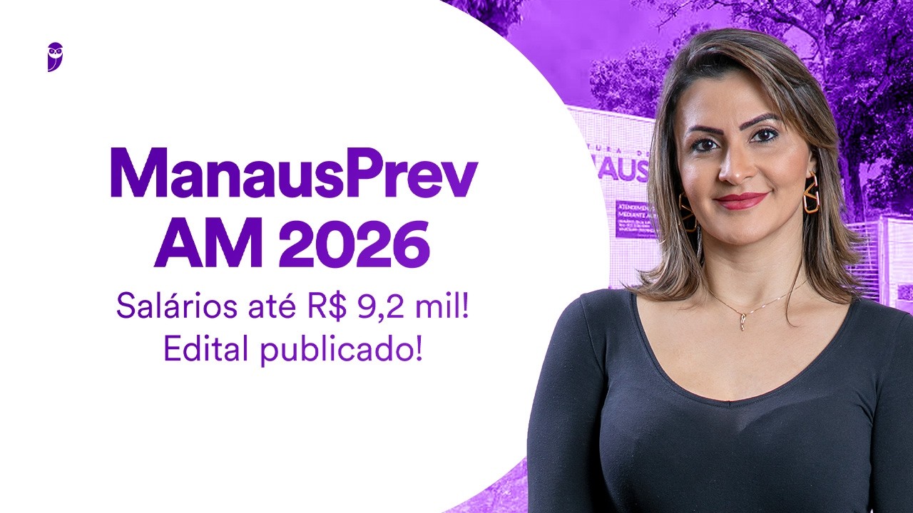 Concurso ManausPrev AM 2026 - Salários até R$ 9,2 mil - Edital publicado