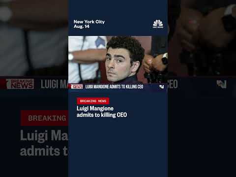 Luigi Mangione admits to killing CEO