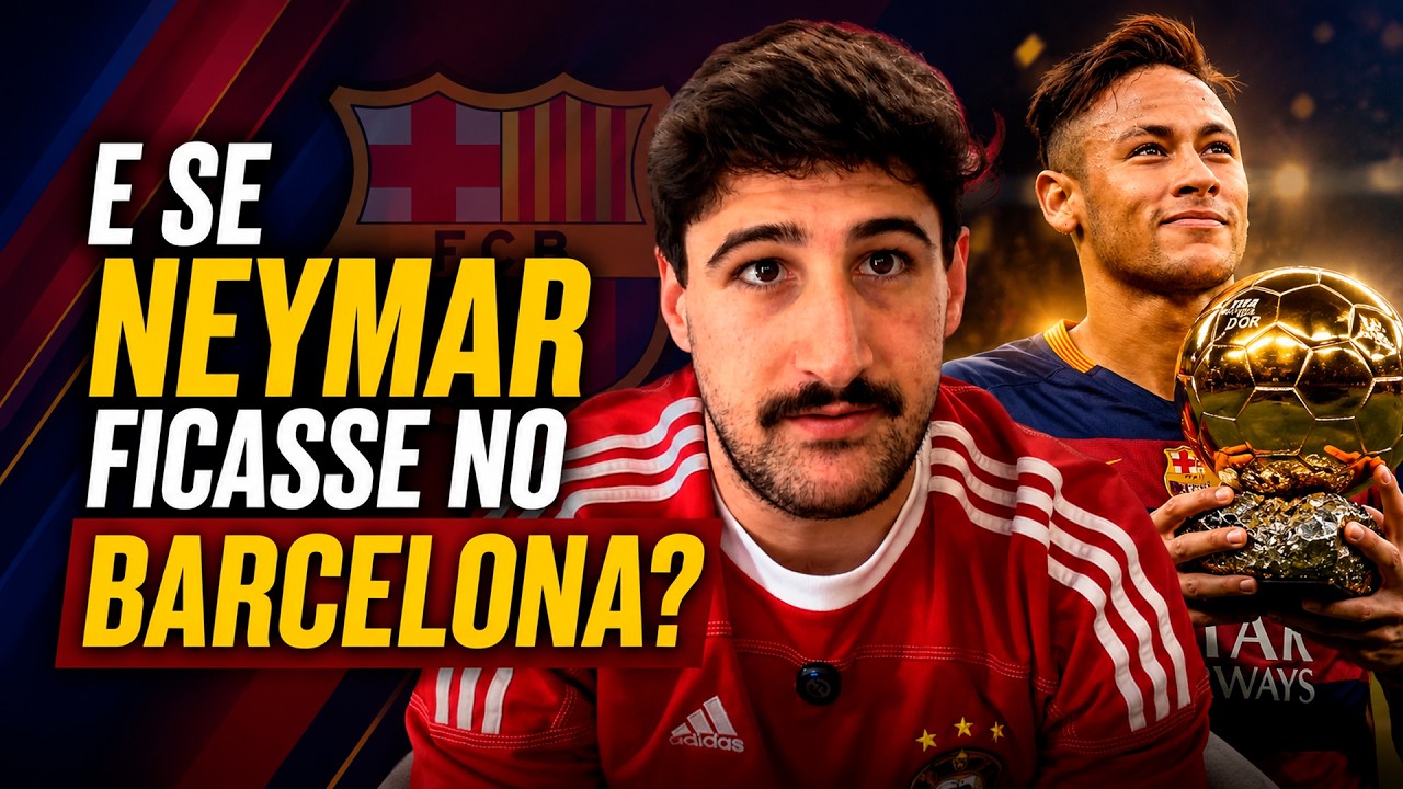 E SE NEYMAR NÃO TIVESSE SAÍDO DO BARCELONA? 🤔
