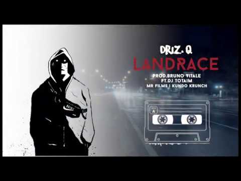 Driz Q - LANDRACE Ft. Dj Totaim (prod. Bruno Vitale)
